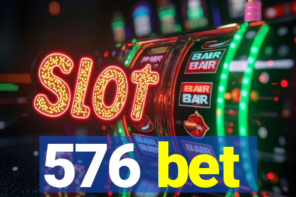 576 bet